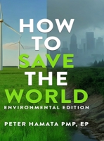 HOW TO SAVE THE WORLD Environmental Edition B0FRFPGSZM Book Cover