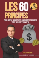 Les 60 Principes pour Gérer l’Argent Intelligemment et Assurer Votre Sécurité Financière (French Edition) B0DRFRY7DN Book Cover