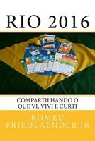 Rio 2016: Compartilhando o que vi, vivi e curti 1539496244 Book Cover