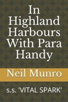 In Highland Harbours with Para Handy: S.S. 'Vital Spark' 1606642286 Book Cover