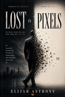 Lost in Pixels (The Identity Paradox Series) B0H4Z59CD4 Book Cover