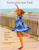 You're a Girl: Just Twirl: A Folly Beach Mermaid Tale 0692132880 Book Cover