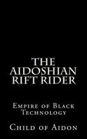 The Aidoshian Rift Rider: Empire of Black Technology 1534774734 Book Cover