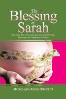 The Blessing of Sarah: God's Clever Way to Overcoming Barrenness, Fibroid Tumors, Miscarriage and Complications in Delivery 1517681057 Book Cover