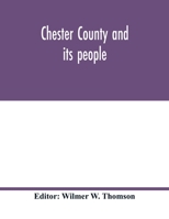 Chester County and Its People .. - Primary Source Edition 1017439281 Book Cover
