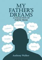 My Father's Dreams: A Collection of Poetic Prose 1483498239 Book Cover