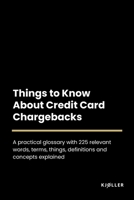 Things to Know About Credit Card Chargebacks B0C2SG3Y33 Book Cover