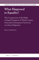 What Happened to Equality?, The Construction of the Right to Equal Treatment of Third-Country Nationals in European Union Law on Labour Migration 900434523X Book Cover