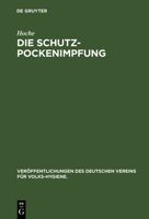 Die Schutzpockenimpfung (Veröffentlichungen Des Deutschen Vereins Für Volks-hygiene, 15) 3486736779 Book Cover