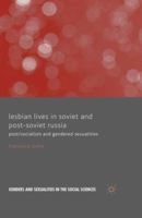 Lesbian Lives in Soviet and Post-Soviet Russia: Post/Socialism and Gendered Sexualities 1137321237 Book Cover