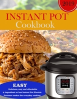 Instant Pot Cookbook 2019: 101 5-Ingredients or Less Instant Pot Pressure Cooker Recipes. (Affordable, Quick & Easy Cooking) 1798437627 Book Cover