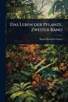 Das Leben der Pflanze, Zweiter Band (German Edition) 1024495582 Book Cover