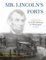 Mr. Lincoln's Forts: A Guide to the Civil War Defenses of Washington 0810867591 Book Cover