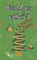 Would You Rather Christmas Edition: Activity Book for Kids Questions Try Not To Laugh Challenge Hilarious B08NMBKT22 Book Cover