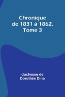 Chronique de 1831 à 1862, Tome 3 9357393714 Book Cover