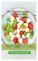 The Mediterranean Diet Recipes: A Definitive Guide To Easy, Good And Healthy Recipes For Beginners To Make At Home To Boost Your Energy And Reset Your Body null Book Cover