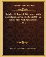 Sketches of English Literature; With Considerations on the Spirit of the Times, Men and Revolutions 1373491027 Book Cover