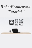 RobotFramework Tutorial B09TX28MX1 Book Cover