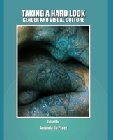Taking a Hard Look: Gender and Visual Culture 1443809829 Book Cover