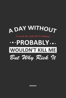 A Day Without Create Or Sell Pet Clothing Probably Wouldn't Kill Me But Why Risk It Notebook: NoteBook / Journla Create Or Sell Pet Clothing Gift, 120 Pages, 6x9, Soft Cover, Matte Finish 165066964X Book Cover