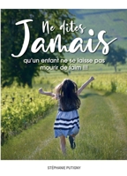 Ne dites jamais qu'un enfant ne se laisse pas mourir de faim !!! (French Edition) B08X5WCHJ7 Book Cover
