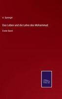 Das Leben und die Lehre des Mohammadnach bisher grösstentheils unbenützten Quellen. Erster Band. 1018452281 Book Cover