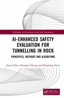AI-Enhanced Safety Evaluation for Tunnelling in Rock: Principles, Methods and Algorithms (Challenges in Geotechnical and Rock Engineering) 1032976063 Book Cover