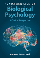 Fundamentals of Biological Psychology: A Critical Perspective 1009323024 Book Cover