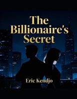THE SECRET OF THE BILLIONAIRE B0FRZ68DWJ Book Cover