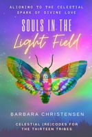 Souls In The Light Field: Celestial (re)Codes For The Thirteen Tribes B0C2RNJJLS Book Cover