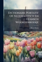 Dictionaire Portatif Of Nederduitsch En Fransch Woordenboekje (Dutch Edition) 102433113X Book Cover