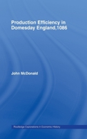 Production Efficiency in Domesday England, 1086 (Routledge Exploration in Economic History, 7) 1138866202 Book Cover