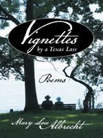Vignettes by a Texas Lass: Poems 1491743212 Book Cover