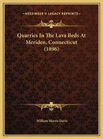 Quarries In The Lava Beds At Meriden, Connecticut 116690024X Book Cover