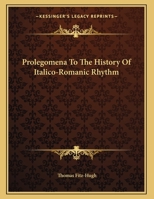 Prolegomena To The History Of Italico-Romanic Rhythm 1149631821 Book Cover