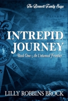 Intrepid Journey: Book One: An Untamed Frontier (The Bennett Family Saga) 1791354378 Book Cover