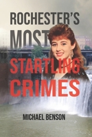 Rochester's Most Startling Crimes B094T5BZGX Book Cover