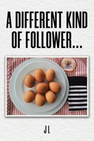 A Different Kind of Follower... B0DSLXDRKX Book Cover