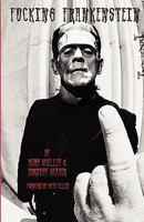 Fucking Frankenstein 1442185740 Book Cover