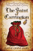 The Saint of Carrington: A Spirited Christmas Story of Hope, Healing, and the Power of Believing 1938208161 Book Cover