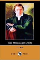 Wee Macgreegor Enlists 1473312957 Book Cover