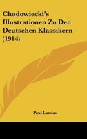 Chodowiecki's Illustrationen Zu Den Deutschen Klassikern (1914) 1160828040 Book Cover