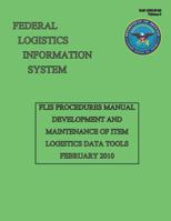FLIS Procedures Manual - Development and Maintenance of Item Logistics Data Tools: Dod 4100.39-M Volume 3 1482015528 Book Cover