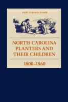 North Carolina Planters and Their Children, 1800-1860 0807116343 Book Cover