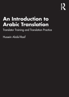 An Introduction to Arabic Translation: Translator Training and Translation Practice 1032215550 Book Cover