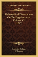 Philosophical Dissertations On The Egyptians And Chinese V2 0548842779 Book Cover