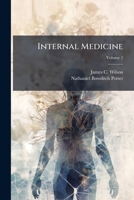 Internal Medicine: A Work for the Practicing Physician On Diagnosis and Treatment, with a Complete Desk Index, Volume 2 1149977094 Book Cover