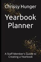 Yearbook Planner: A Staff Member's Guide to Creating a Yearbook 1736486667 Book Cover