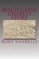 Beach Glass: Charli's Story 1981256350 Book Cover