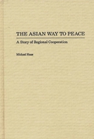 The Asian Way to Peace: A Story of Regional Cooperation 0275932168 Book Cover